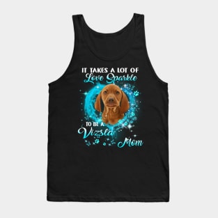 It Takes A Lot Of Love Sparkle To Be A Vizsla Mom Tank Top